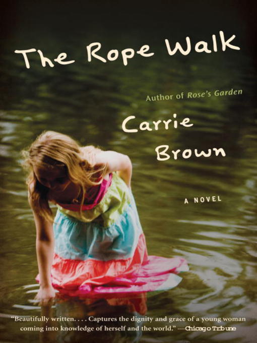 Title details for The Rope Walk by Carrie Brown - Available